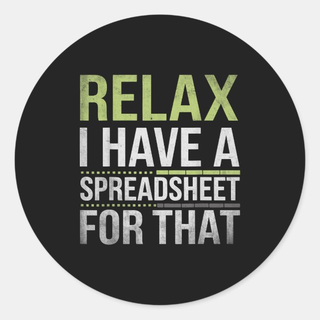 Relax I Have A Spreadsheet For That Humor Accounta Classic Round Sticker (Front)