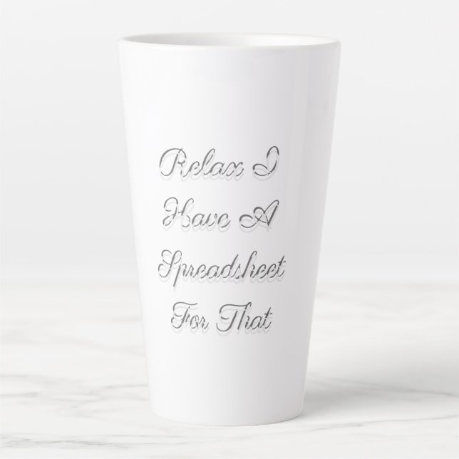 Relax I Have A Spreadsheet For That Latte Mug (Front)