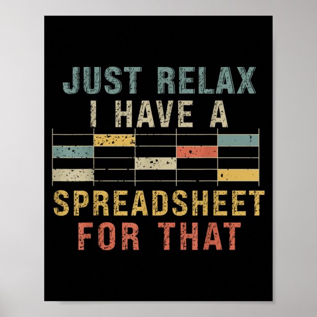 Relax I Have A Spreadsheet For That  Poster (Front)