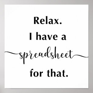 Relax I Have A Spreadsheet For That Poster
