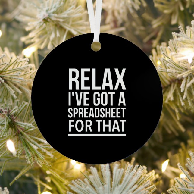 Relax I have got a spreadsheet for that Metal Ornament (Insitu)