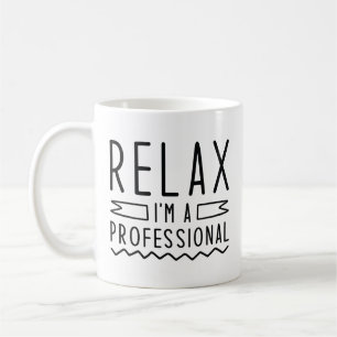 Relax I’m A Professional Coffee Mug