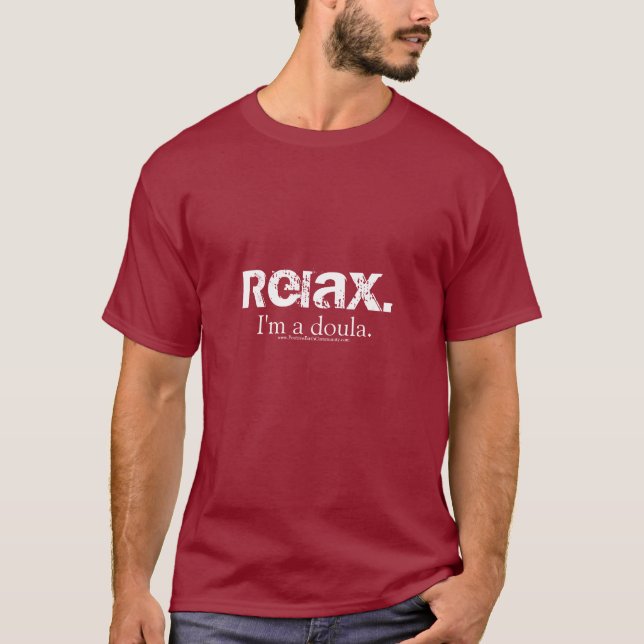 Relax. I'm a doula. T-Shirt (Front)