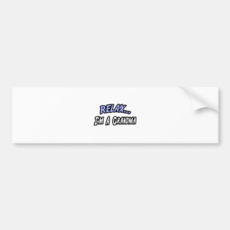 Relax, I'm a Grandma Bumper Sticker