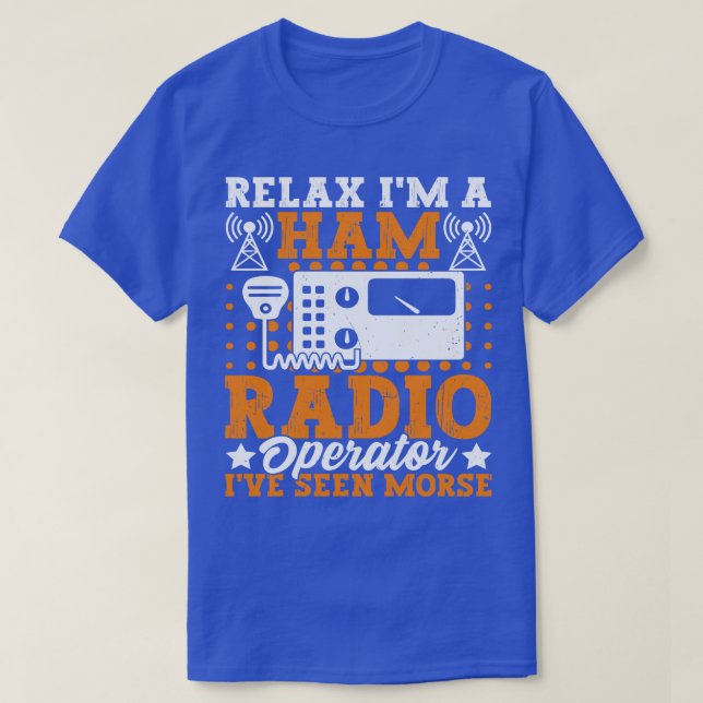 Relax Im A Ham Radio Operatr Relax Im A Ham Radio T-Shirt (Design Front)