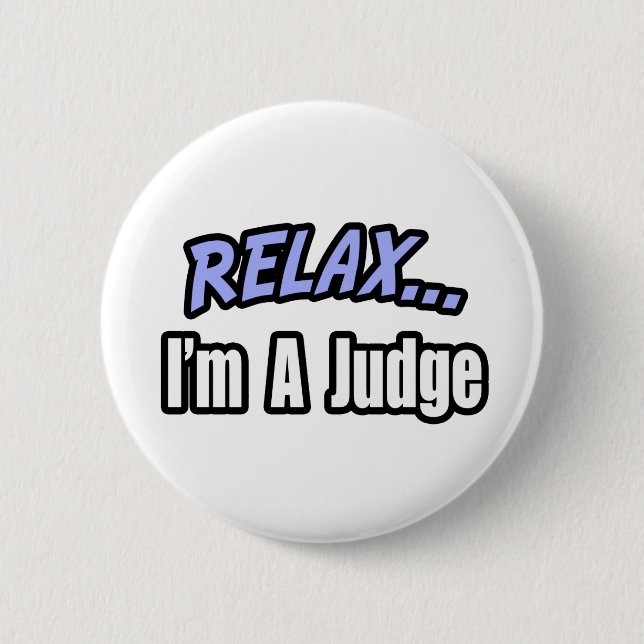Relax, I'm a Judge 2 Inch Round Button (Front)