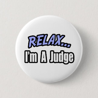 Relax, I'm a Judge 2 Inch Round Button
