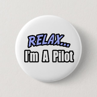 Relax, I'm A Pilot 2 Inch Round Button