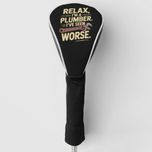 RElax I'm A Plumber - Plumber Funny Golf Head Cover