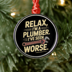 RElax I'm A Plumber - Plumber Funny Metal Ornament