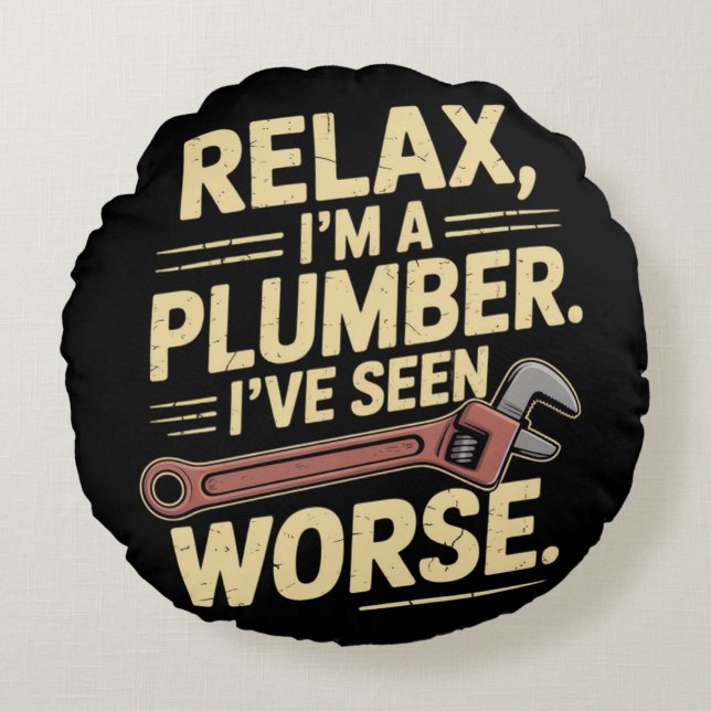 RElax I'm A Plumber - Plumber Funny  Round Pillow (Front)