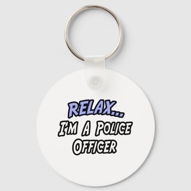 Relax, I'm a Police Officer Keychain (Front)
