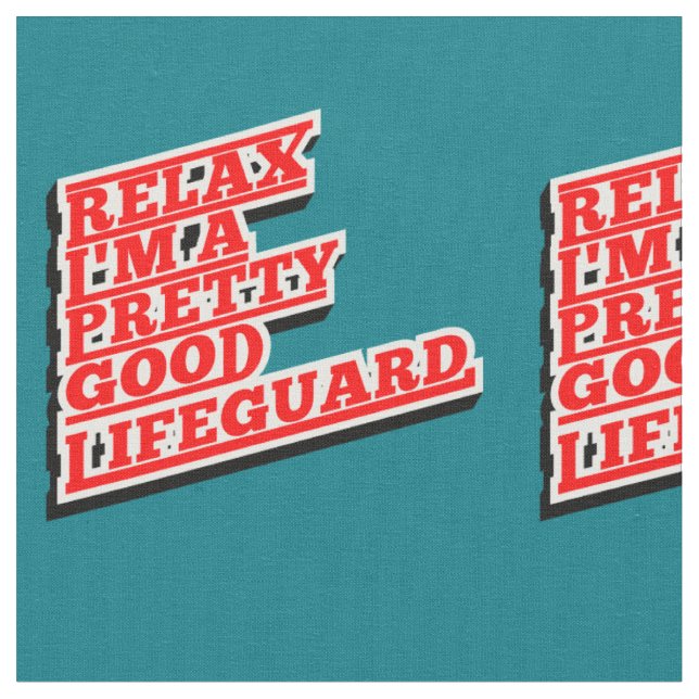 Relax I'm a pretty good lifeguard Fabric (Close Up)