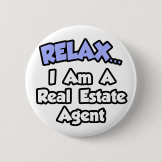 Relax...I'm A Real Estate Agent 2 Inch Round Button