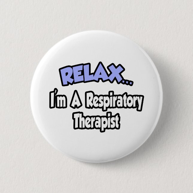 Relax...I'm A Respiratory Therapist 2 Inch Round Button (Front)