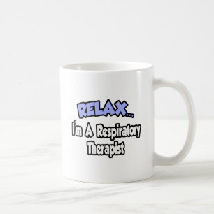 Relax...I'm A Respiratory Therapist Coffee Mug