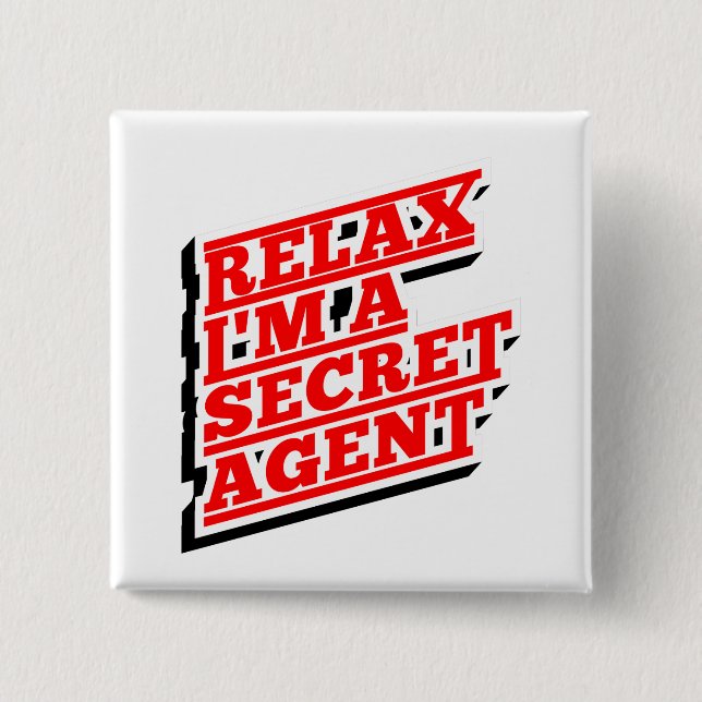 Relax I'm a secret agent funny 2 Inch Square Button (Front)