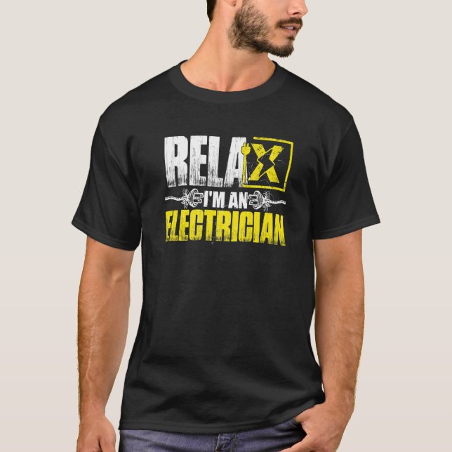 Relax Im An Electrician   T-Shirt (Front)