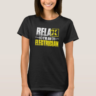Relax Im An Electrician   T-Shirt