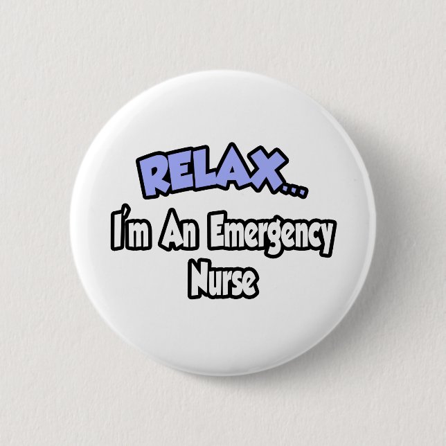 Relax...I'm An Emergency Nurse 2 Inch Round Button (Front)
