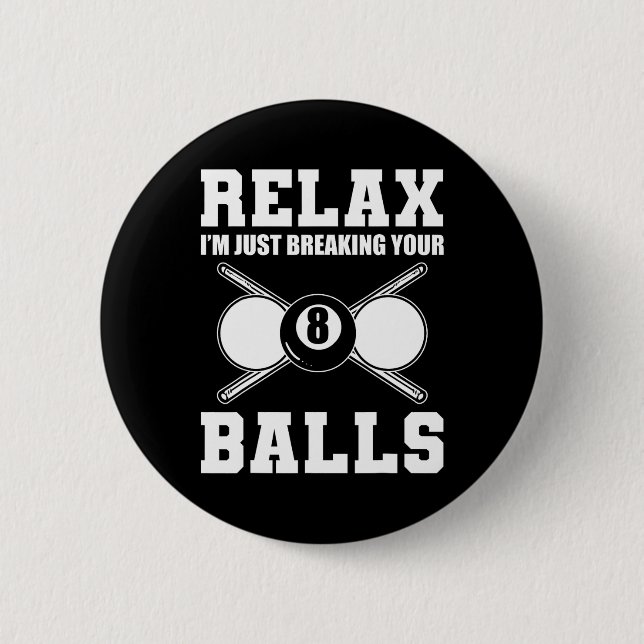 Relax Im Just Breaking Your Billiards Coach  2 Inch Round Button (Front)