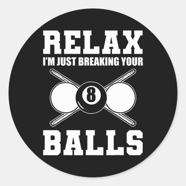 Relax Im Just Breaking Your Billiards Coach  Classic Round Sticker (Front)
