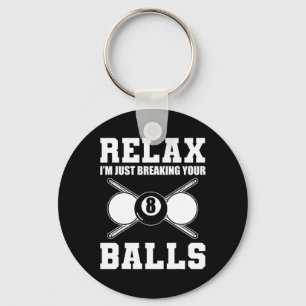 Relax Im Just Breaking Your Billiards Coach Keychain