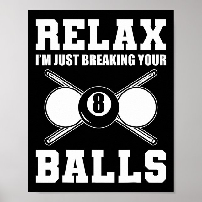 Relax Im Just Breaking Your Billiards Coach  Poster (Front)