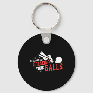 Relax Im Just Breaking Your Billiards Pool Player Keychain