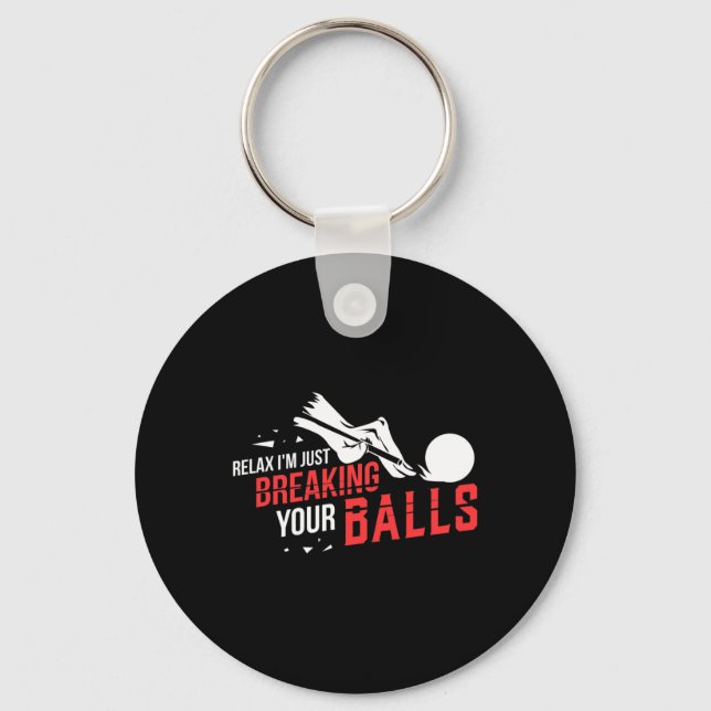 Relax Im Just Breaking Your Billiards Pool Player  Keychain (Front)