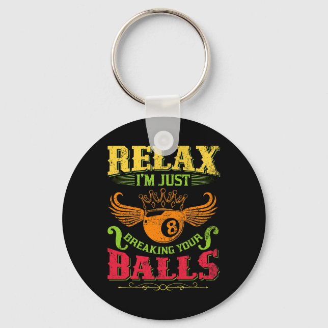 Relax Im Just Breaking Your Billiards Pool Player  Keychain (Front)