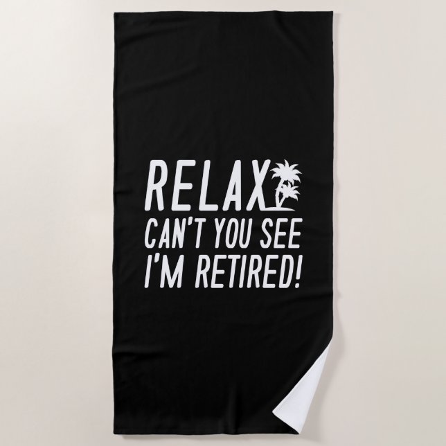 Relax I'm Retired Beach Towel (Front)