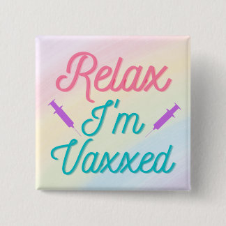 Relax I'm Vaxxed 2 Inch Square Button