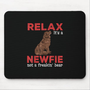 Relax its a newfie Cute newfoundland dog Mouse Pad