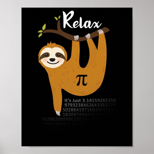 Relax It's Just Pi 3.14 Funny Sloth Pi Day Math Te Poster (Front)