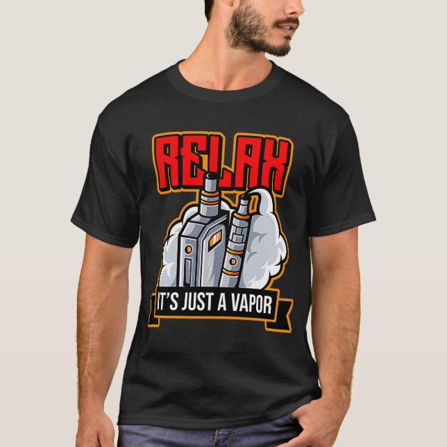 Relax It's Just Vapour Vape Electronic Cigarette T-Shirt (Front)