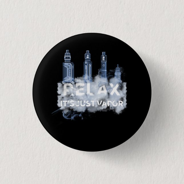 Relax Its Just Vapour Vape Electronic Cigarette Va 1 Inch Round Button (Front)
