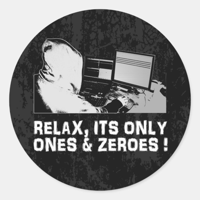 Relax, Its Only Ones & Zeroes Classic Round Sticker (Front)