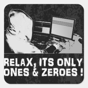 Relax, Its Only Ones & Zeroes Square Sticker
