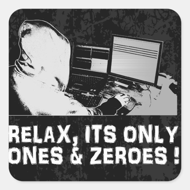 Relax, Its Only Ones & Zeroes Square Sticker (Front)