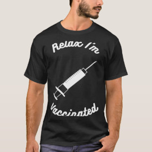 Relax I've Been Vaccinated Pro Vaccine T-Shirt