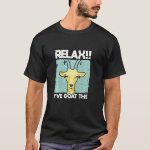 Relax I've Goat This Tshirt Goat Lover Farmer Farm