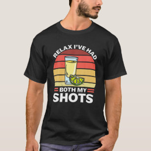 Relax I've Had Both My Shots Funny For Men Women T-Shirt
