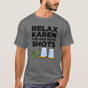 Relax Karen I've Had Both Funny Vaccination Tequil T-Shirt