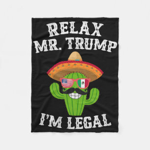 Relax Mr. Trump I'm Legal - Funny Cinco De Mayo Fleece Blanket