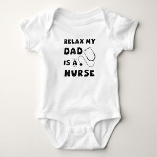 Relax My Dad Is A Nurse Baby Bodysuit