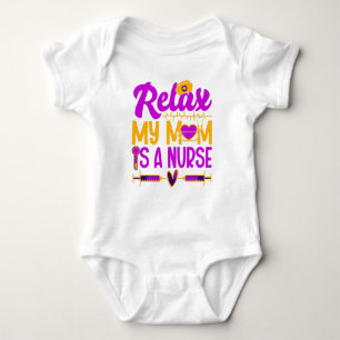 Relax My Mom Is a Nurse Baby Bodysuit – Cute Nurse