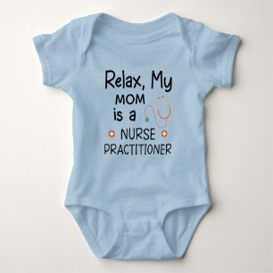Relax my Mom is a Nurse Practitioner Baby Bodysuit