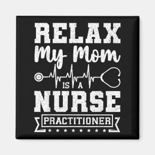 Relax My Mom is A Nurse Practitioner Funny NP Magnet