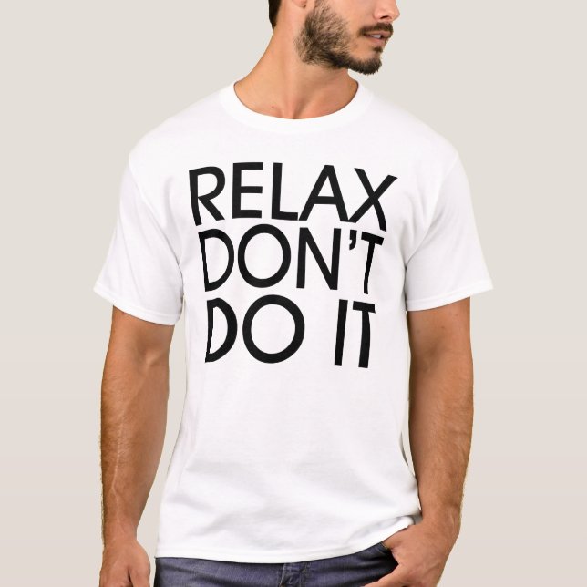 Relax ne le font pas T-shirt (Devant)